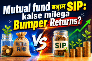 SIP and Mutual funds: how to get high Returns